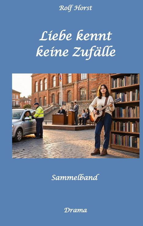 Buchtitel: "Liebe kennt keine Zufälle". Sammelband, Genre: Drama. Frau mit Gitarre vor Bücherregal, Szene auf Marktplatz.