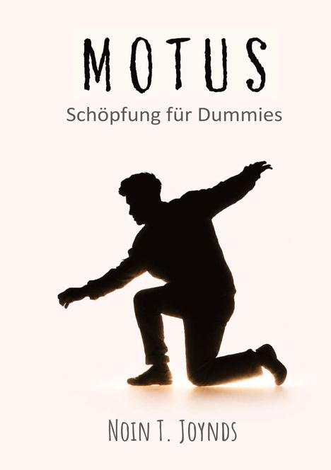 Text: "MOTUS Schöpfung für Dummies Noin T. Joynds". Schwarze Silhouette einer Person in Bewegungskunst.
