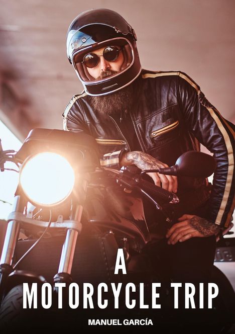 Text: "A MOTORCYCLE TRIP" und "MANUEL GARCÍA". Ein Motorradfahrer mit Helm und Sonnenbrille steht neben einem Motorrad.