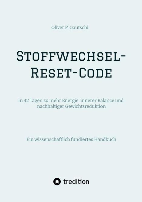 "Stoffwechsel-Reset-Code" von Oliver P. Gautschi. Anleitung zu mehr Energie und Balance in 42 Tagen. Logo: tredition.