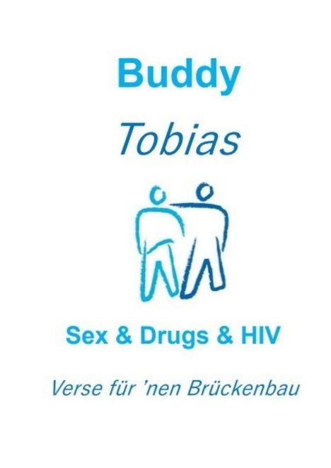 "Buddy Tobias; Sex & Drugs & HIV; Verse für 'nen Brückenbau." Zeichnung: Zwei stilisierte Figuren stehen nebeneinander.