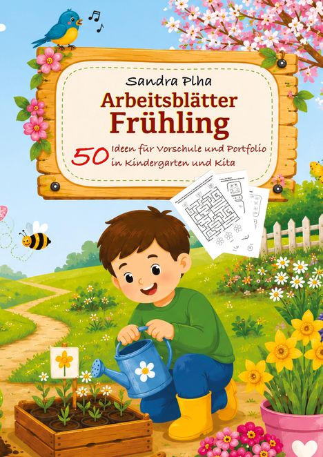"Arbeitsblätter Frühling: 50 Ideen für Vorschule." Fröhliches Kind mit Gießkanne im bunten Garten; Vogel, Biene und Blumen.