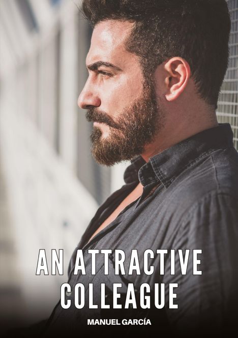 „AN ATTRACTIVE COLLEAGUE“ steht in weißer Schrift. Ein Mann mit Bart schaut seitlich in einem Hemd.