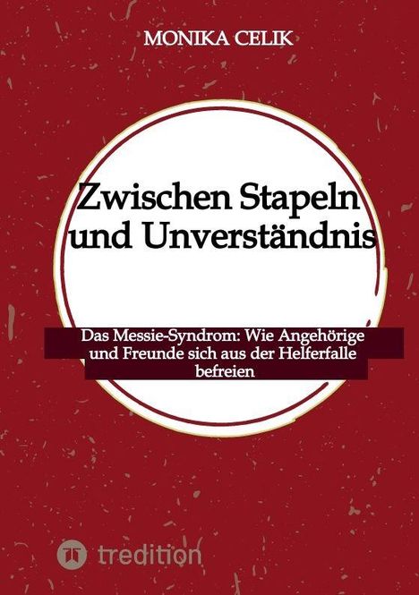 Rotes Buchcover, oben "MONIKA CELIK", mittig groß "Zwischen Stapeln und Unverständnis", unten kleiner Text über das Messie-Syndrom.