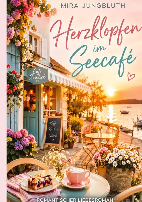 „Herzklopfen im Seecafé“ von Mira Jungbluth. Romantisches Café am See mit einem Tisch, Blumen und Sonnenuntergang.