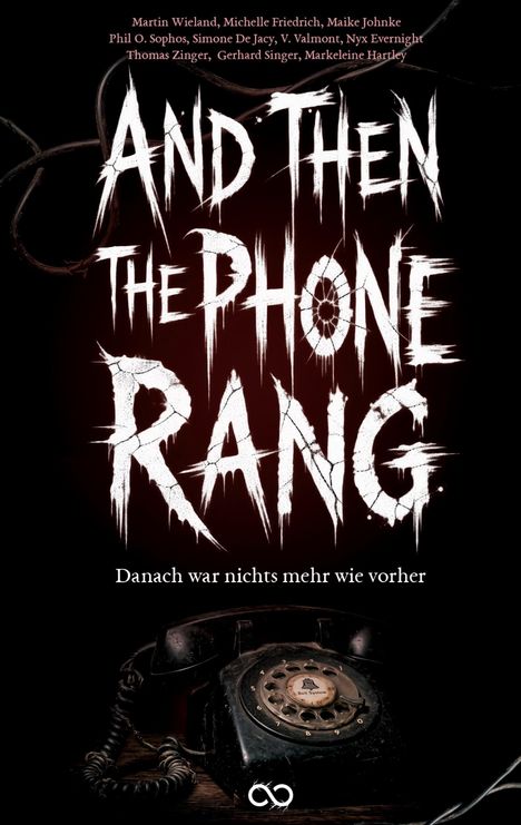 Ein alter Telefonapparat mit einem dunklen, unheilvollen Hintergrund. Texte: "AND THEN THE PHONE RANG", "Danach war nichts mehr wie vorher".