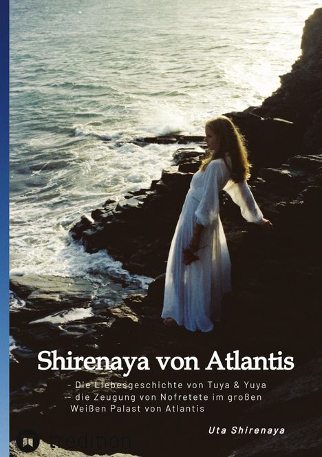 "Shirenaya von Atlantis" steht in großer Schrift, darunter: "Die Liebesgeschichte von Tuya & Yuya...". Eine Frau in Weiß am Meer.