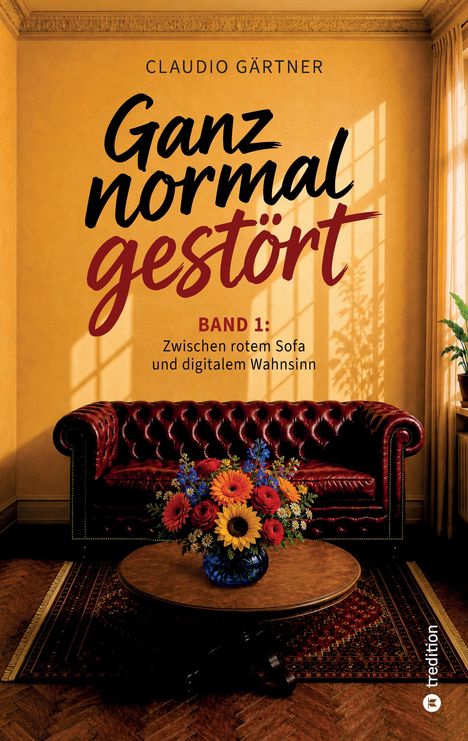 "Claudio Gärtner - Ganz normal gestört, Band 1: Zwischen rotem Sofa und digitalem Wahnsinn." Wohnzimmer mit rotem Sofa, Blumen.