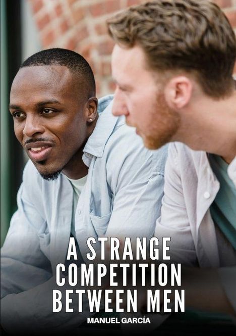 Text: "A Strange Competition Between Men" und "Manuel García". Zwei Männer sitzen draußen und schauen in dieselbe Richtung.