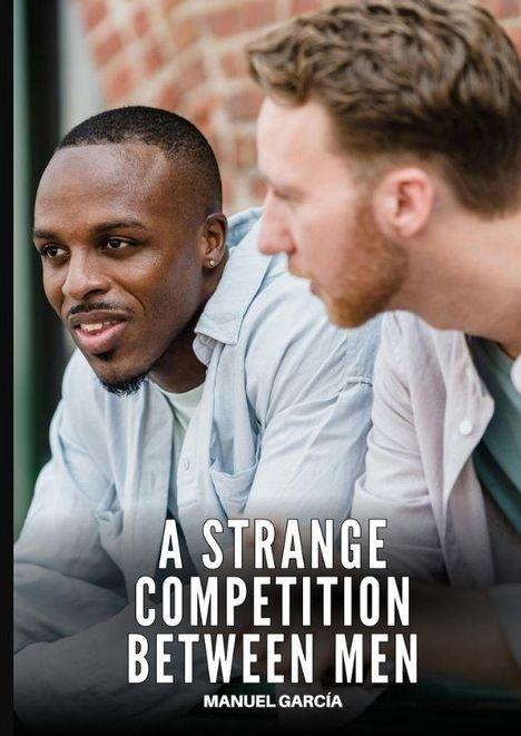 Text: "A Strange Competition Between Men" und "Manuel García". Zwei Männer sitzen draußen und sprechen miteinander.