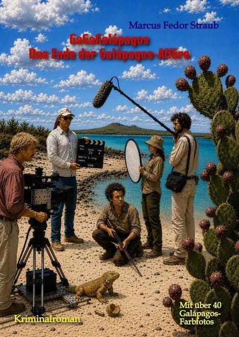 Marcus Fedor Straub, GoGoGalápagos, Kriminalroman, mit über 40 Galápagos-Farbotos. Filmteam am Strand mit Kamera.