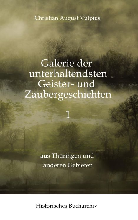 Oben steht "Christian August Vulpius." Titel: "Galerie der unterhaltendsten Geister- und Zaubergeschichten 1." Darunter Landschaftsbild mit Bäumen und Nebel.