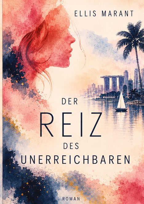 „Ellis Marant, Der Reiz des Unerreichbaren, Roman.“ Ein Aquarell zeigt ein rotes Frauengesicht und eine Stadt mit Palme.