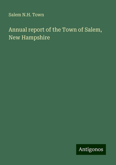 Salem N. H. Town: Annual report of the Town of Salem, New Hampshire, Buch