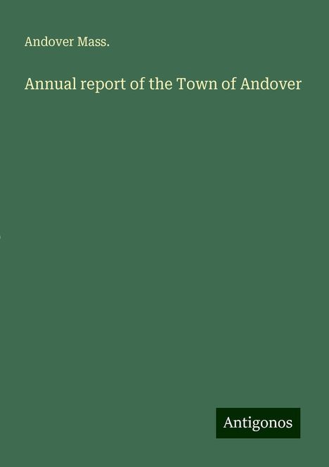 Andover Mass.: Annual report of the Town of Andover, Buch