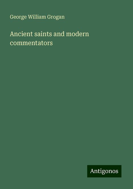 George William Grogan: Ancient saints and modern commentators, Buch