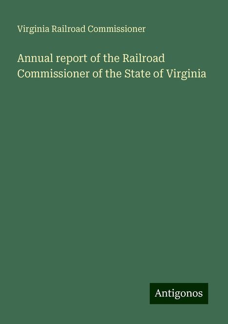 Virginia Railroad Commissioner: Annual report of the Railroad Commissioner of the State of Virginia, Buch