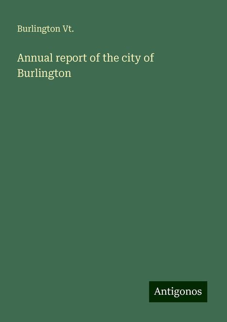 Burlington Vt.: Annual report of the city of Burlington, Buch