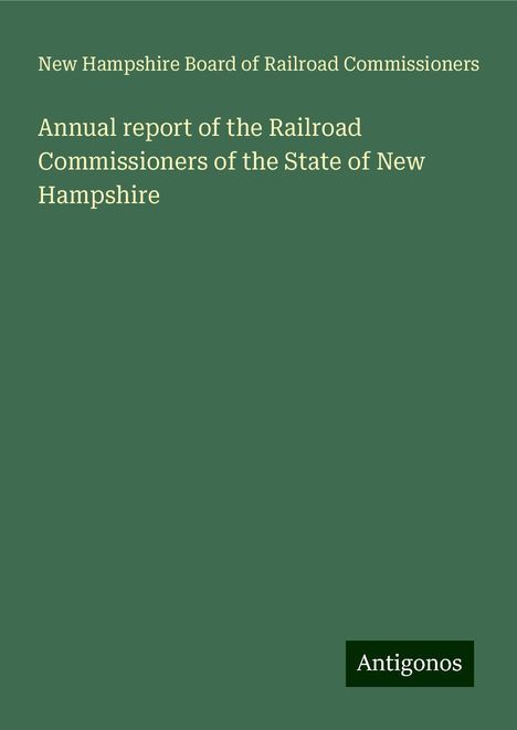 New Hampshire Board of Railroad Commissioners: Annual report of the Railroad Commissioners of the State of New Hampshire, Buch