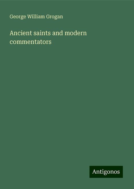 George William Grogan: Ancient saints and modern commentators, Buch