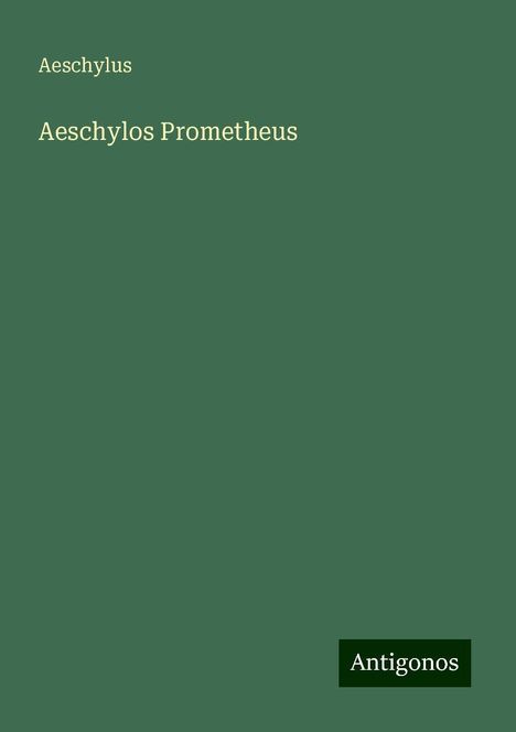 Aeschylus: Aeschylos Prometheus, Buch