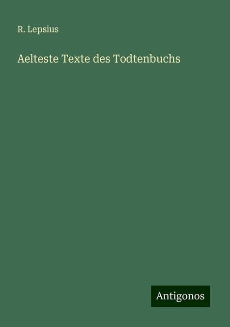 R. Lepsius: Aelteste Texte des Todtenbuchs, Buch