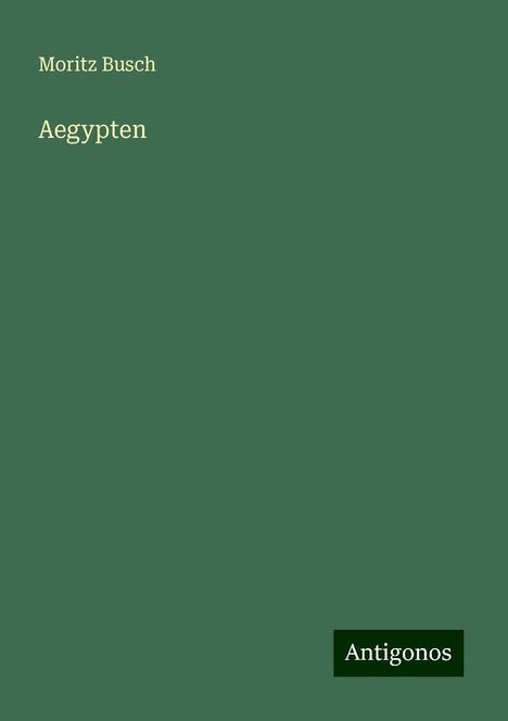 Moritz Busch: Aegypten, Buch