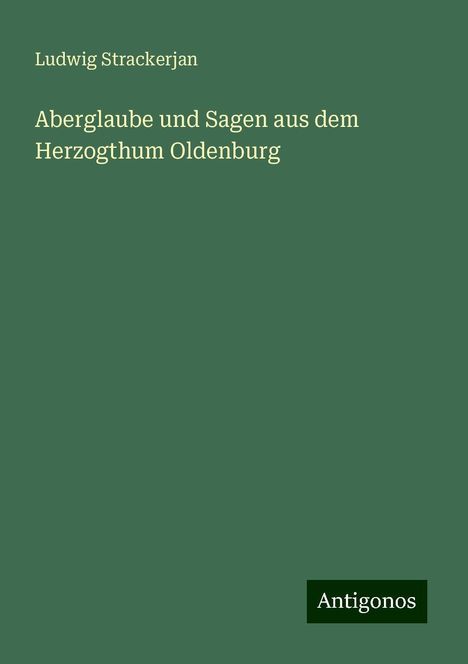 Ludwig Strackerjan: Aberglaube und Sagen aus dem Herzogthum Oldenburg, Buch