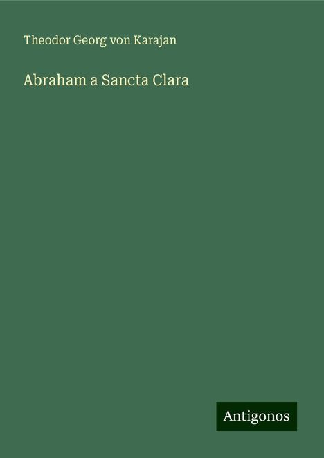 Theodor Georg Von Karajan: Abraham a Sancta Clara, Buch