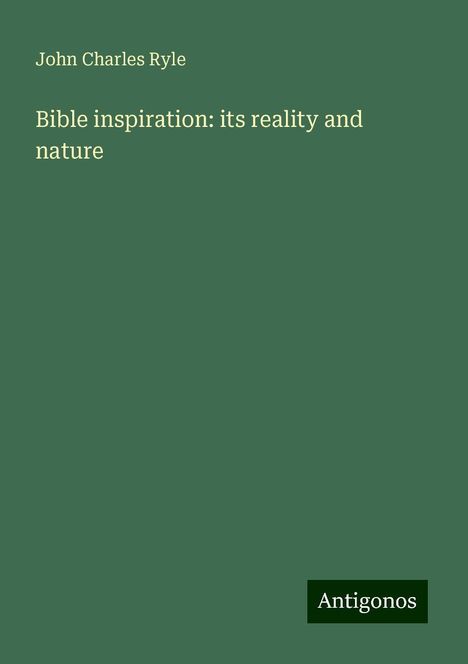 John Charles Ryle: Bible inspiration: its reality and nature, Buch