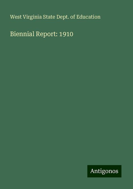 West Virginia State Dept. Of Education: Biennial Report: 1910, Buch