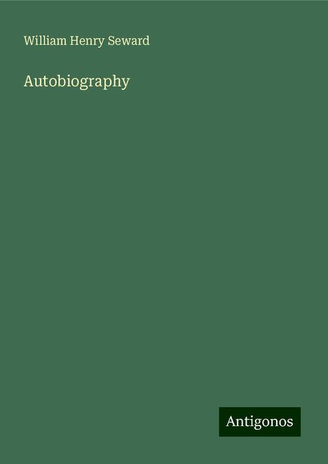William Henry Seward: Autobiography, Buch