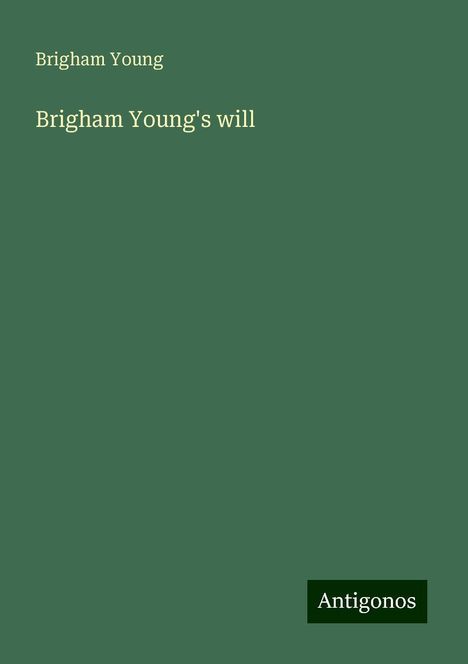 Brigham Young: Brigham Young's will, Buch