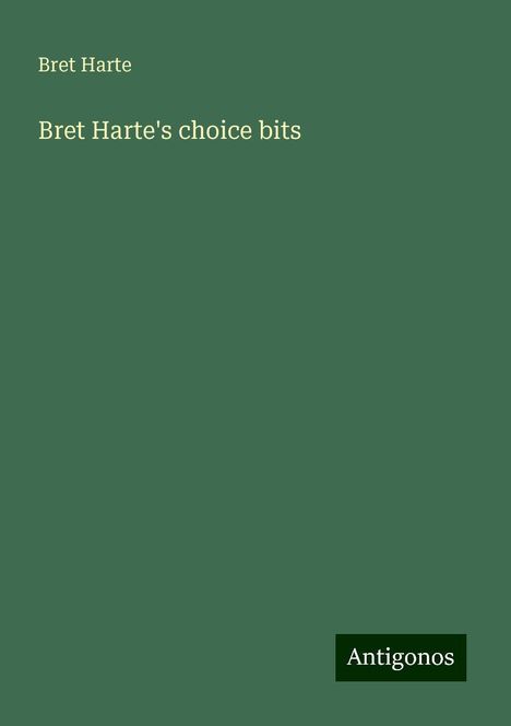 Bret Harte: Bret Harte's choice bits, Buch