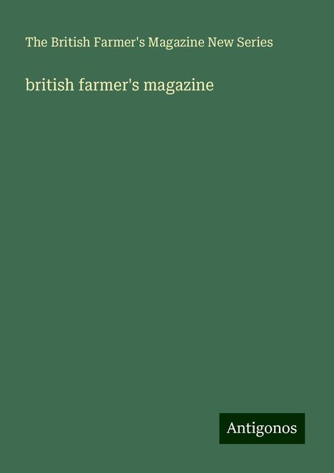The British Farmer's Magazine New Series: british farmer's magazine, Buch