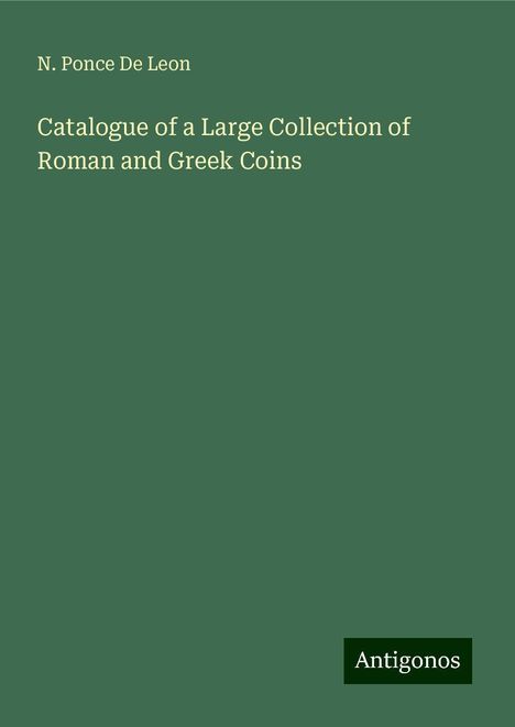 N. Ponce de Leon: Catalogue of a Large Collection of Roman and Greek Coins, Buch