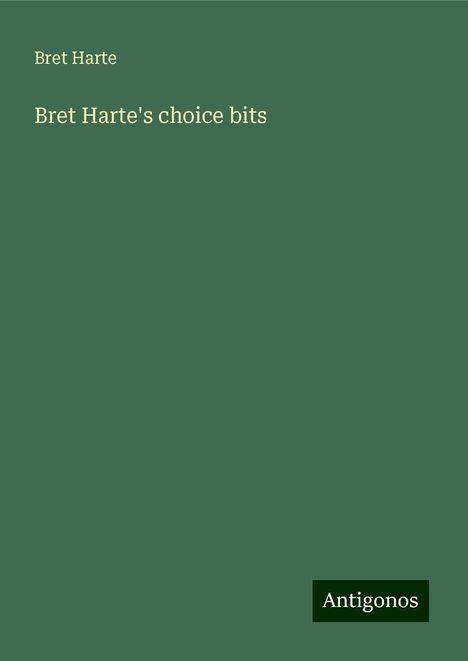 Bret Harte: Bret Harte's choice bits, Buch