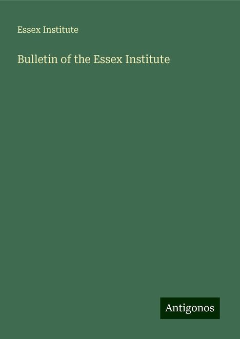 Essex Institute: Institute, E: Bulletin of the Essex Institute, Buch