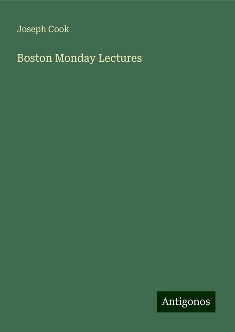 Joseph Cook: Boston Monday Lectures, Buch