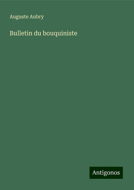 Auguste Aubry: Aubry, A: Bulletin du bouquiniste, Buch