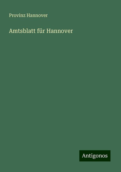 Provinz Hannover: Amtsblatt für Hannover, Buch