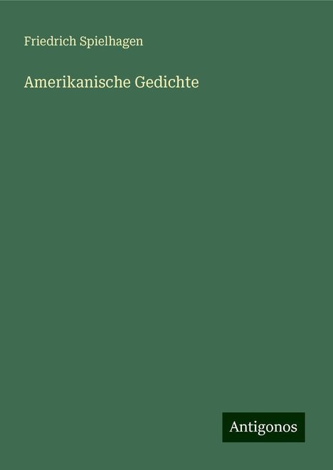 Friedrich Spielhagen: Amerikanische Gedichte, Buch