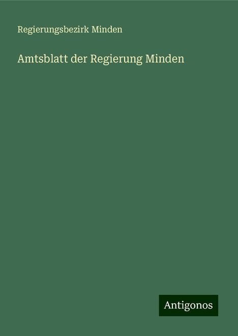 Regierungsbezirk Minden: Amtsblatt der Regierung Minden, Buch