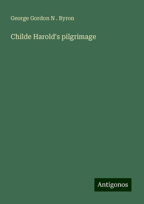 George Gordon N . Byron: Childe Harold's pilgrimage, Buch