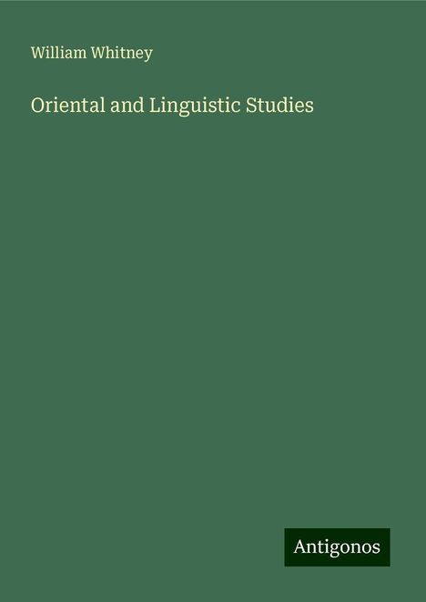 William Whitney: Oriental and Linguistic Studies, Buch