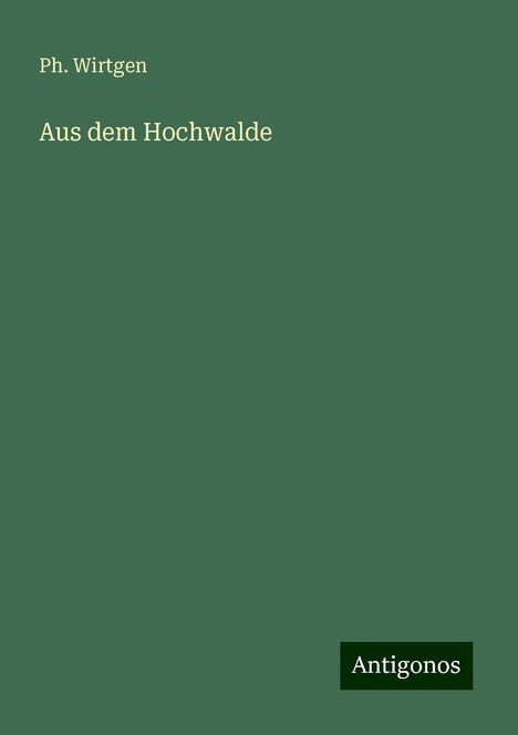 Ph. Wirtgen: Aus dem Hochwalde, Buch