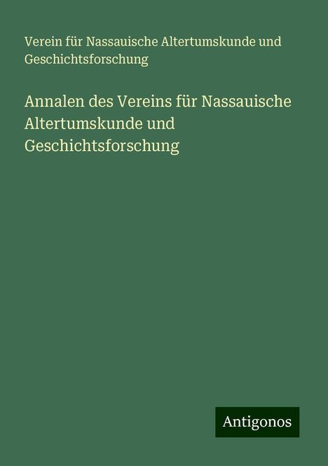 Verein für Nassauische Altertumskunde und Geschichtsforschung: Annalen des Vereins für Nassauische Altertumskunde und Geschichtsforschung, Buch