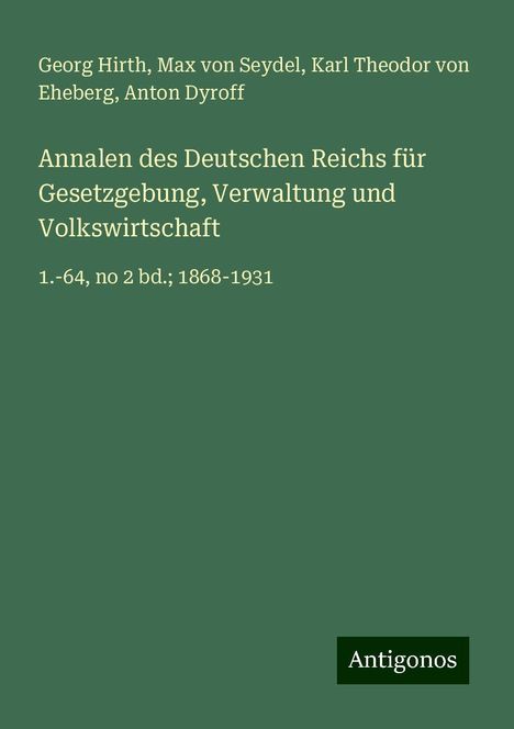 Georg Hirth: Annalen des Deutschen Reichs für Gesetzgebung, Verwaltung und Volkswirtschaft, Buch