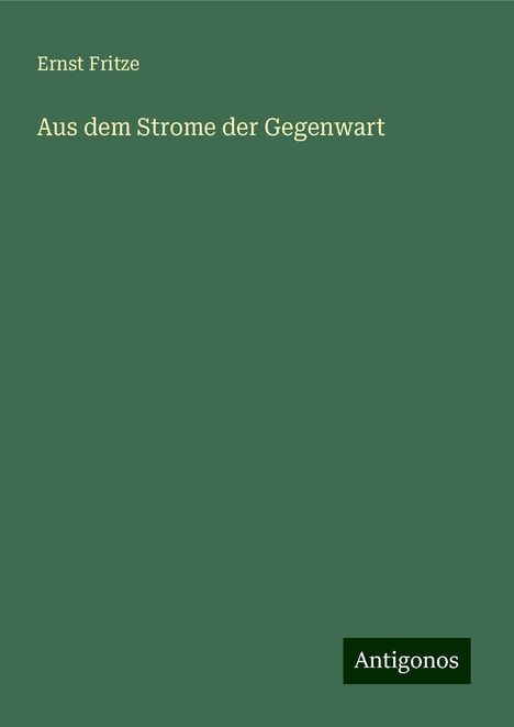 Ernst Fritze: Aus dem Strome der Gegenwart, Buch