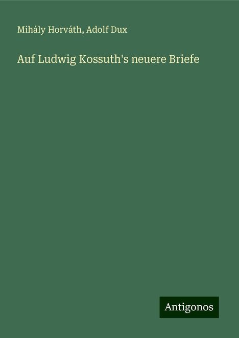 Mihály Horváth: Auf Ludwig Kossuth's neuere Briefe, Buch